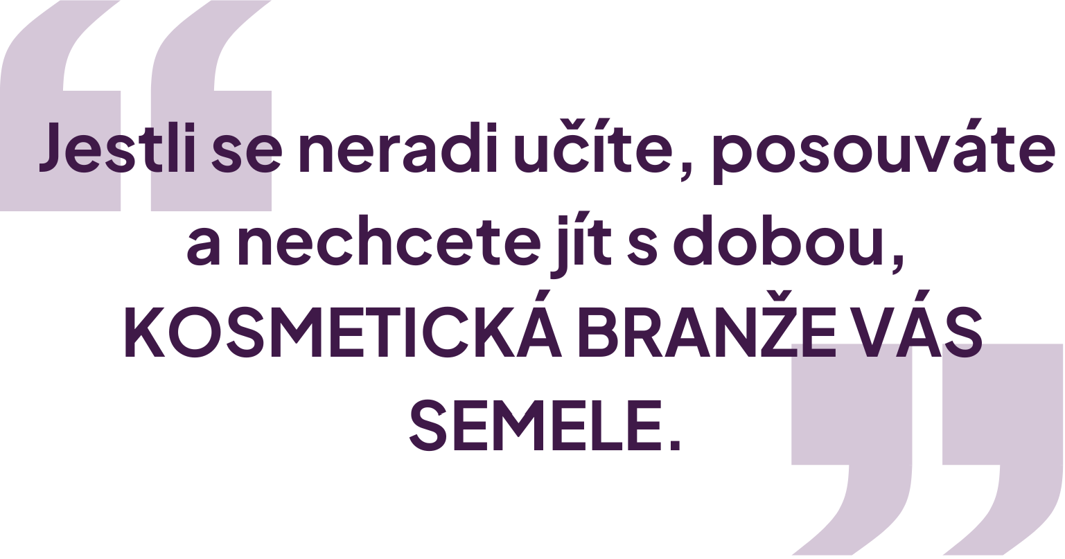 Jestli se neradi učíte, posouváte a nechcete jít s dobou, kosmetická branže vás semele, říká Kristýna Rubišarová 1